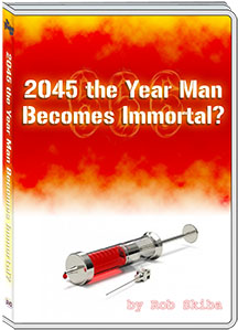 2045 THE YEAR MAN BECOMES IMMORTAL - ROB SKIBA